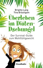 Tina Bräutigam, Brigitt Lang, Brigitte Lang - Überleben im Diäten-Dschungel