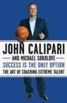 John Calipari, John/ Sokolove Calipari, Michael Sokolove - Success Is the Only Option