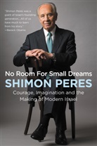 Shimon Peres, Shimon Peres - No Room for Small Dreams