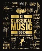 Katie Derham, DK, Inc. (COR) Dorling Kindersley - The Classical Music Book