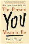 Dolly Chugh - Person You Mean to Be