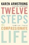 Karen Armstrong - Twelve Steps to a Compassionate Life
