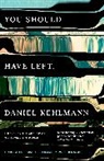 Ross Benjamin, Daniel Kehlmann - You Should Have Left