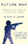 Robert H Latiff, Robert H. Latiff - Future War