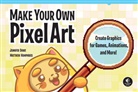 Jennifer Dawe, Jennifer Humphries Dawe, Matthew Humphries - Make Your Own Pixel Art