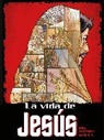 Ben Alex - La vida de Jesús: Una historia gráfica / The Life of Jesus