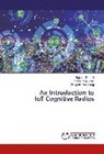Saika Majumder, Saikat Majumder, Ningri Marchang, Ningrinla Marchang, Rakes Tripathi, Rakesh Tripathi - An Introduction to IoT Cognitive Radios