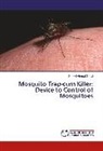 Suheel Ahmad Ganai - Mosquito Trap-cum Killer: Device to Control of Mosquitoes