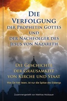 Matthias Holzbauer - Die Verfolgung der Prophetin Gottes und der Nachfolger des Jesus von Nazareth