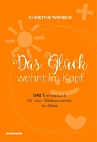 Christine Wunsch - Das Glück wohnt im Kopf