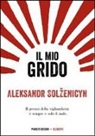 Aleksandr Solzenicyn - Il mio grido