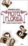 Amanda Vaill - Hotel Florida. Amore e guerra a Madrid