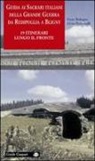 Enzo Bologna, Elvio Pederzoli - Guida ai sacrari italiani della grande guerra da Redipuglia a Bligny. 19 itinerari lungo il fronte