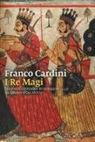 Franco Cardini - I re magi. Leggenda cristiana e mito pagano tra Oriente e Occidente