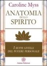 Caroline Myss - Anatomia dello spirito. I sette livelli del potere personale