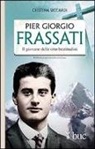 Cristina Siccardi - Piergiorgio Frassati. Il giovane delle otto beatitudini