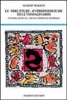 Gilbert Durand - Strutture antropologiche dell'immaginario. Introduzione all'archetipologia generale