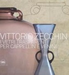 M. Barovier, C. Sonego - Vittorio Zecchin 1921-1926. I vetri trasparenti per Cappellin e Venini