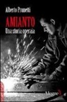 Alberto Prunetti, G. De Michele, V. Evangelisti, Wu Ming, Wu Ming 1 - Amianto. Una storia operaia