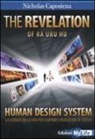 Nicholas Caposiena - The revelation. Ra Uru Hu. Human Design System®. La scienza della vita per scoprire e realizzare te stesso