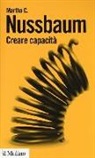 Martha C. Nussbaum - Creare capacità. Liberarsi dalla dittatura del Pil