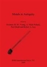 Paul Budd, A. Mark Pollard, Suzanne M. M. Young - Metals in Antiquity