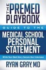 MD Gray, Ryan Gray - The Premed Playbook Guide to the Medical School Personal Statement