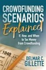 Delmar C. Gillette - Crowdfunding Scenarios Explained