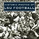 Barry Cowan, Mark E. Martin - Historic Photos of LSU Football