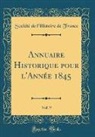 Societe De L'Histoire De France, Société De L'Histoire De France - Annuaire Historique pour l'Année 1845, Vol. 9 (Classic Reprint)