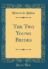 Honoré de Balzac - The Two Young Brides (Classic Reprint)