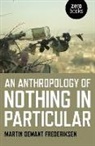 Martin Demant Frederiksen, Martin Frederiksen, Martin Demant Frederiksen, Frederiksen Martin Demant - Anthropology of Nothing in Particular, An