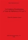 Victor M. Guerrero Ayuso, Víctor M. Guerrero Ayuso - La Cerámica Protohistórica a Torno de Mallorca (s. VI-I a.C.)