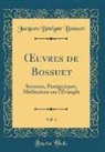Jacques Bénigne Bossuet, Jacques-Benigne Bossuet - OEuvres de Bossuet, Vol. 3