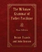 Fr Pacifique Buisson, Pacifique Buisson, Bernie Francis, John Hewson - The Mi'kmaw Grammar of Father Pacifique: New Edition
