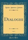 Lucius Annaeus Seneca - Dialoghi, Vol. 1 (Classic Reprint)
