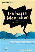 Julius Fischer - Ich hasse Menschen