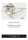 Maurizio Martinelli - Architettura etrusca. Esempi e ricostruzioni