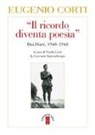 Eugenio Corti, V. Corti, G. Santambrogio - Il «ricordo diventa poesia». Dai diari 1940-1949