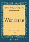 Johann Wolfgang von Goethe - Werther, Vol. 2 (Classic Reprint)