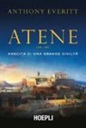Anthony Everitt - Atene. Nascita di una grande civiltà