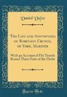 Daniel Defoe - The Life and Adventures of Robinson Crusoe, of York, Mariner