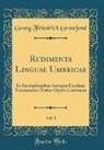 Georg Friedrich Grotefend - Rudimenta Linguae Umbricae, Vol. 1