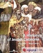 Manuel Forcano, Sílvia Planas i Marcé - A history of Jewish Catalonia : the life and death of jewish communities in Medieval Catalonia