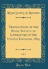 Royal Society Of Literature - Transactions of the Royal Society of Literature of the United Kingdom, 1893, Vol. 3 (Classic Reprint)