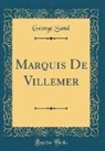 George Sand - Marquis De Villemer (Classic Reprint)