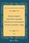 Deutsche Morgenla¨ndische Gesellschaft, Deutsche Morgenländische Gesellschaft - Zeitschrift der Deutschen Morgenländischen Gesellschaft, 1855, Vol. 9 (Classic Reprint)