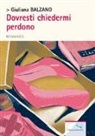 Giuliana Balzano, M. Anselmo - Dovresti chiedermi perdono
