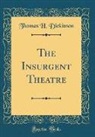 Thomas H. Dickinson - The Insurgent Theatre (Classic Reprint)