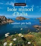 Gianluca Boetti - Isole minori d'Italia. I sentieri più belli. 57 itinerari da non perdere tra Sardegna, Toscana e Liguria